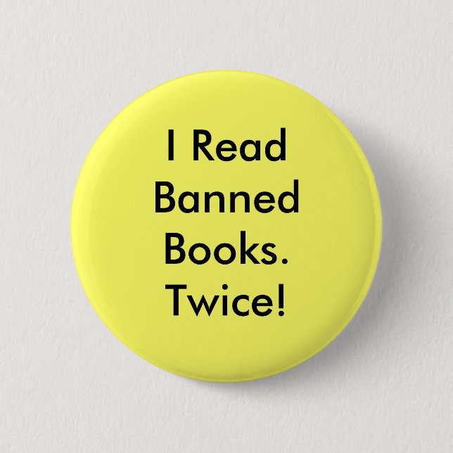 I Read Banned Books.Twice! 2 Inch Round Button (Front)