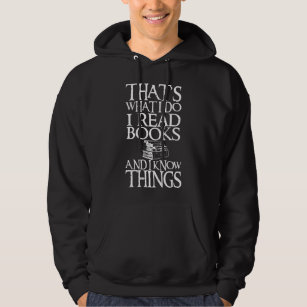 I Read Books And I Know Things Funny Quote Hoodie