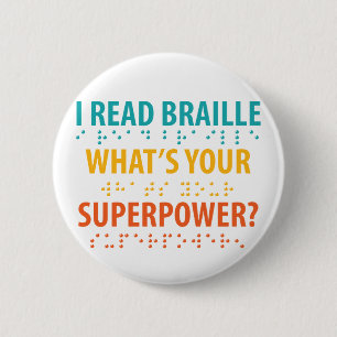 I Read Braille What's Your Superpower 2 Inch Round Button