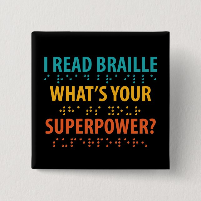 I Read Braille What's Your Superpower 2 Inch Square Button (Front)