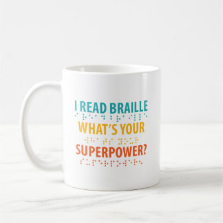 I Read Braille What's Your Superpower Coffee Mug