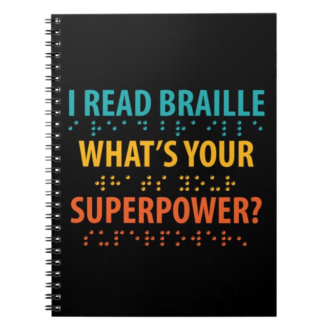 I Read Braille What's Your Superpower Notebook (Front)