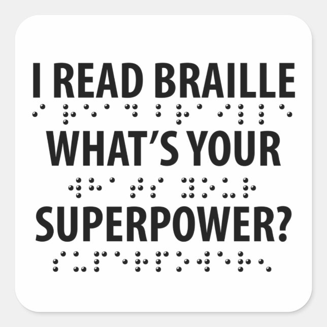 I Read Braille What's Your Superpower Square Sticker (Front)