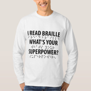 I Read Braille What's Your Superpower T-Shirt
