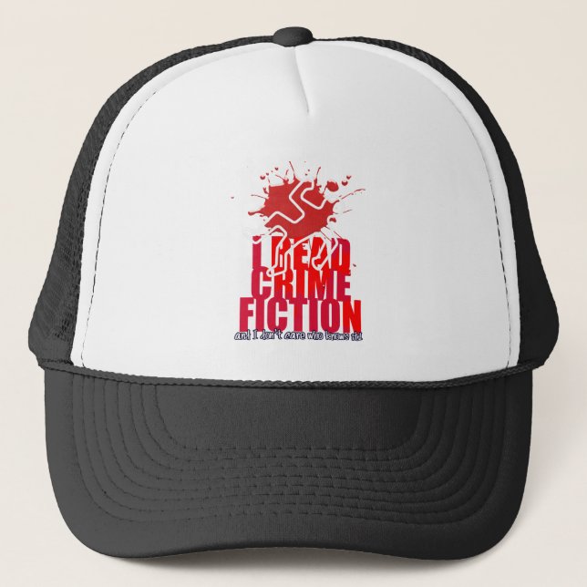 I read Crime Fiction and I don't care who knows it Trucker Hat (Front)