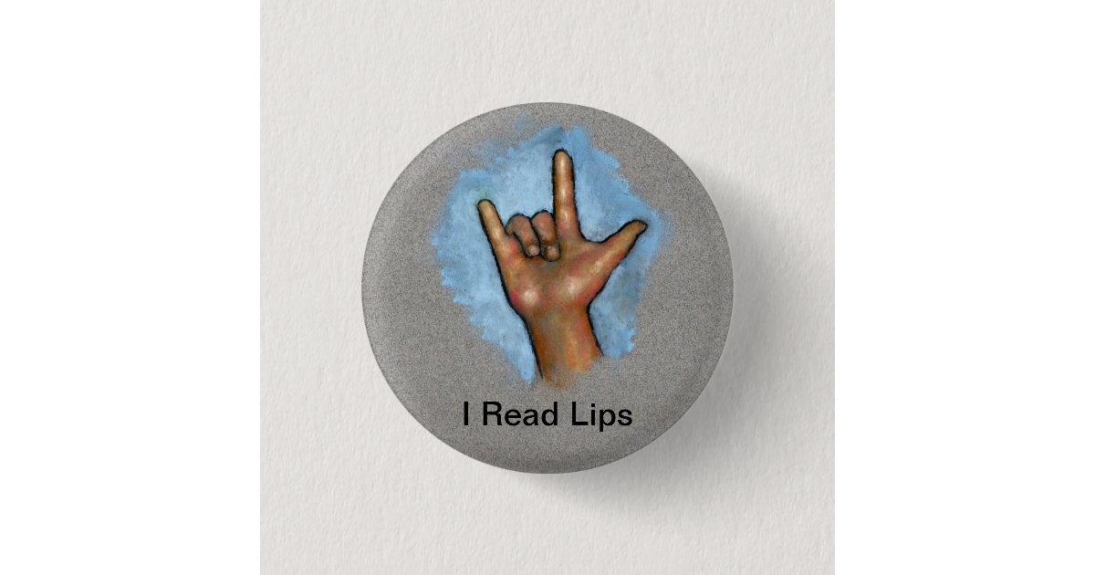 Lips Sign Language I Read Lips: American Sign Language: Deaf 1 Inch Round Button | Zazzle