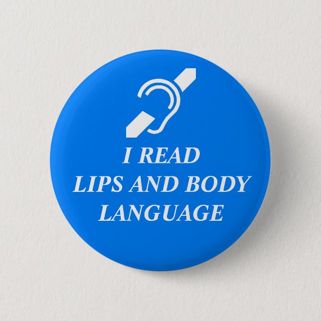 I READ LIPS AND BODY LANGUAGE 2 INCH ROUND BUTTON (Front)