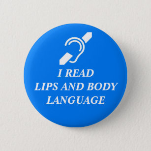 I READ LIPS AND BODY LANGUAGE 2 INCH ROUND BUTTON