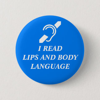I READ LIPS AND BODY LANGUAGE 2 INCH ROUND BUTTON