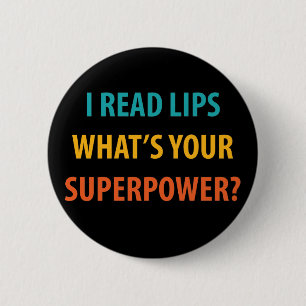 I Read Lips What's Your Superpower Deafness 2 Inch Round Button