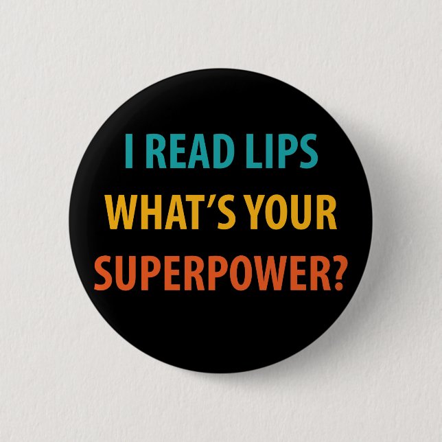 I Read Lips What's Your Superpower Deafness 2 Inch Round Button (Front)