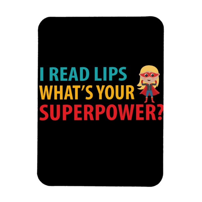 I Read Lips What's Your Superpower Deafness Magnet (Vertical)