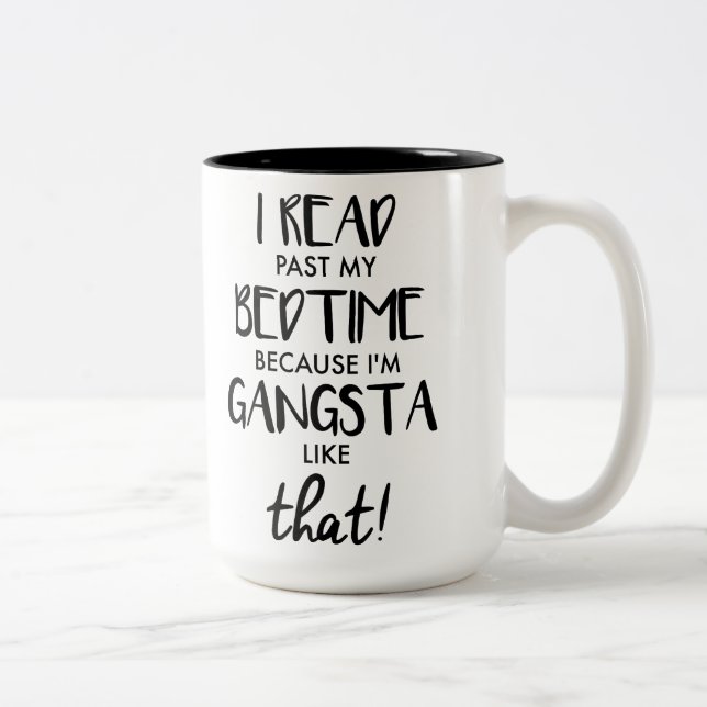 I Read Past My Bedtime Because I'm a Gangsta Two-Tone Coffee Mug (Right)