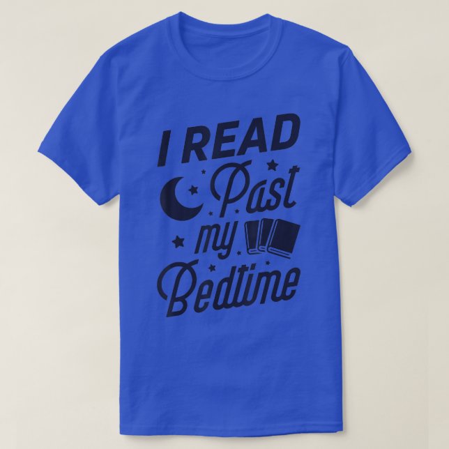 I Read Past My Bedtime  Book Lover Funny Reading G T-Shirt (Design Front)