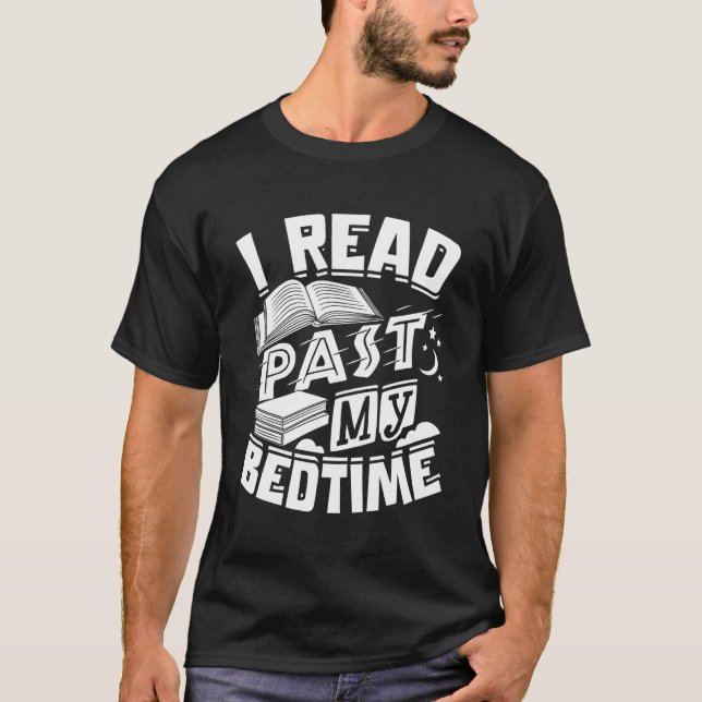 I Read Past My Bedtime Book Reading Reader Bookwor T-Shirt (Front)