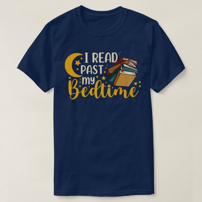 I Read Past My Bedtime Bookworm Book Lover Reading T-Shirt (Design Front)