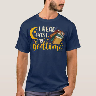 I Read Past My Bedtime Bookworm Book Lover Reading T-Shirt