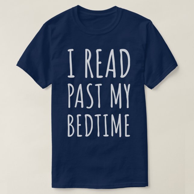I Read Past My Bedtime I T-Shirt (Design Front)