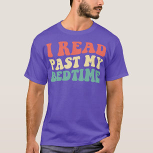 I Read Past My Bedtime III T-Shirt
