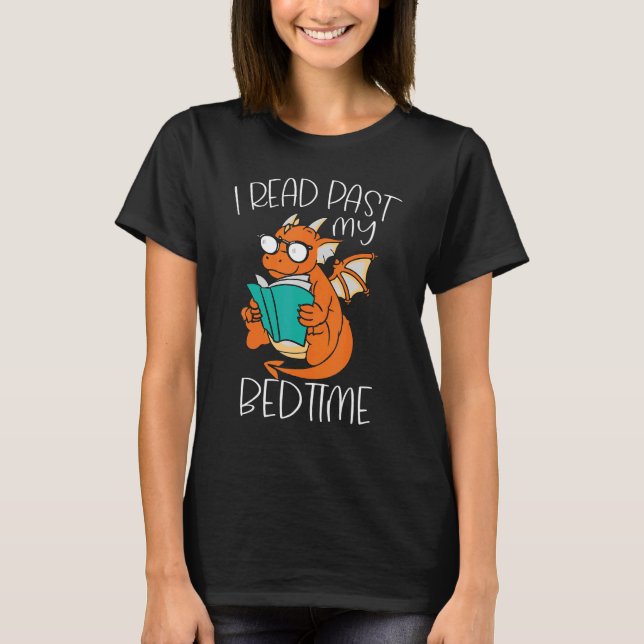 I Read Past My Bedtime Reading Books Dragon T-Shirt (Front)