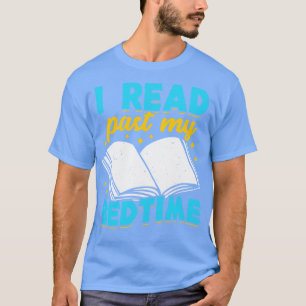 I Read Past My Bedtime Reading Lover Gift  T-Shirt