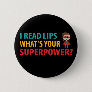 I Read Signs Lips What's Your Superpower Deafness 2 Inch Round Button