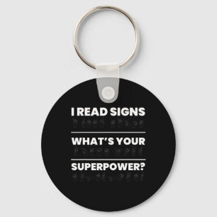 I Read Signs Whats Your Superpower Keychain