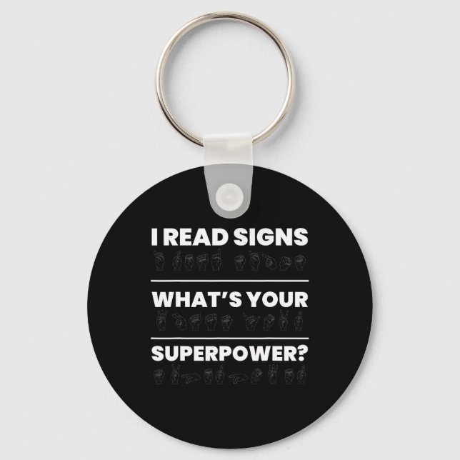 I Read Signs Whats Your Superpower  Keychain (Front)