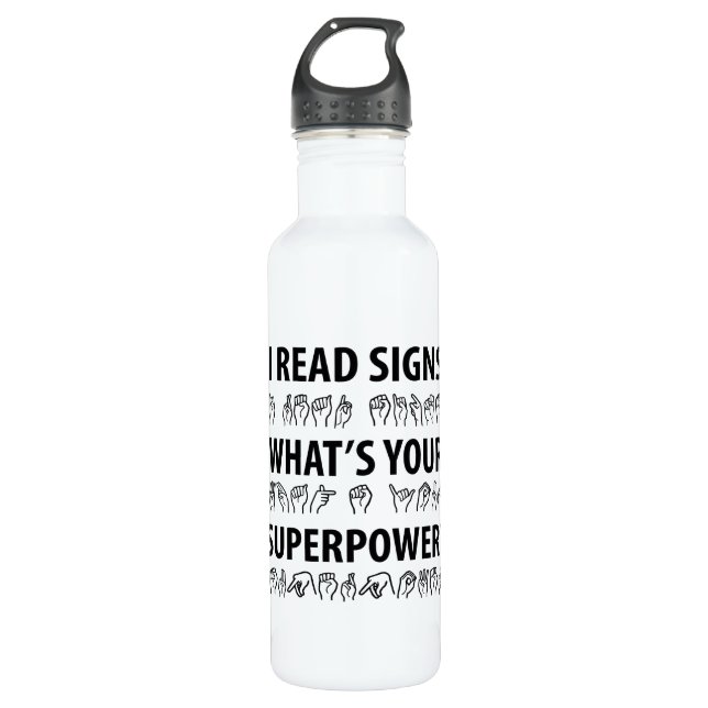 I Read Signs What's Your Superpower Sign Language 710 Ml Water Bottle (Front)