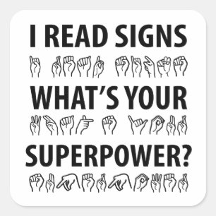 I Read Signs What's Your Superpower Sign Language Square Sticker