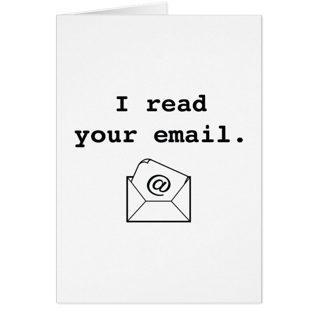 I Read Your Email. (Front)