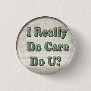 I Really Care Do You? Button