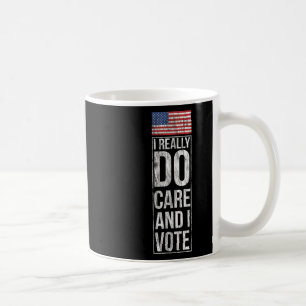 I Really Do Care And I Vote Political Humor Anti T Coffee Mug