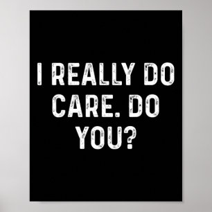 I Really Do Care Don't You Activist Immigrant Tee Poster