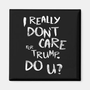 I Really Don't Care For Trump. Do U (front) Magnet
