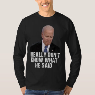 I really don't know what he said at the end of tha T-Shirt