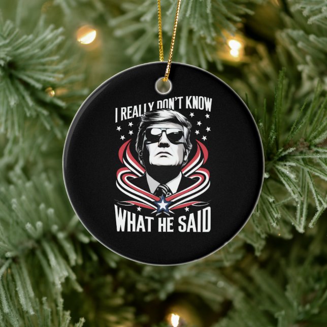 I Really Don't Know What He Said Funny Trump Biden Ceramic Ornament (Tree)