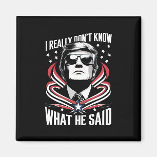 I Really Don't Know What He Said Funny Trump Biden Magnet