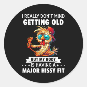 I Really Don't Mind Getting Old But My Body Is Hav Classic Round Sticker