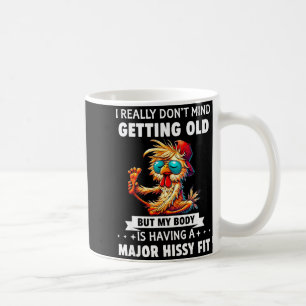 I Really Don't Mind Getting Old But My Body Is Hav Coffee Mug