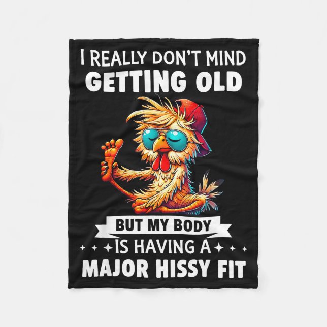 I Really Don't Mind Getting Old But My Body Is Hav Fleece Blanket (Front)