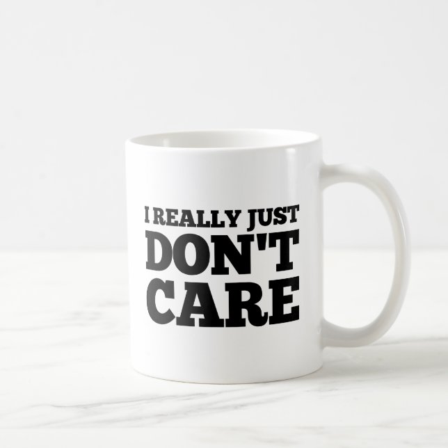 I Really Just Dont Care MEN/WOMEN Coffee Mug (Right)