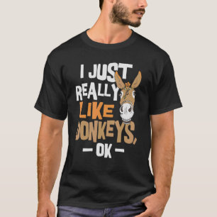 I Really Like Donkeys  Animal  Zookeeper T-Shirt