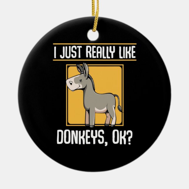 I Really Like Donkeys Ceramic Ornament (Front)