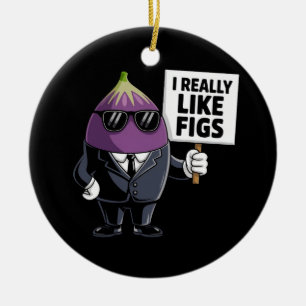 I Really Like Figs A Fun Design for Fig Lovers Ceramic Ornament