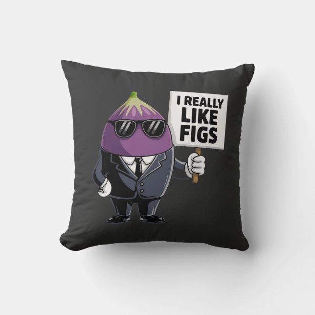 I Really Like Figs A Fun Design for Fig Lovers  Throw Pillow (Front)