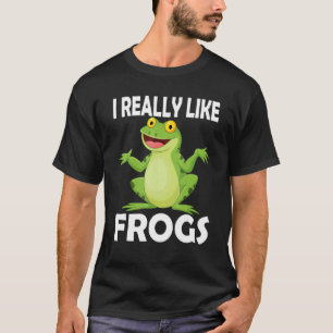 I Really Like Frogs Cute Frog Saying Frog Amphibi T-Shirt