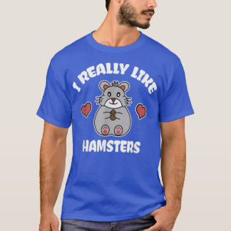 I Really Like Hamsters T-Shirt