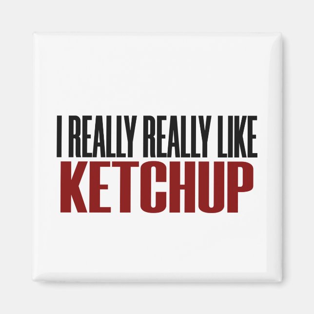 I Really Like Ketchup Funny Yum Food Magnet (Front)