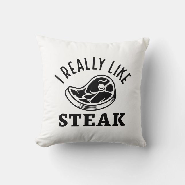 I Really Like Steak Throw Pillow (Front)